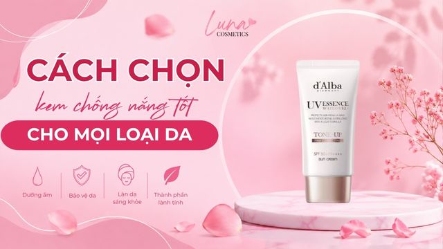 Cách chọn kem chống nắng tốt