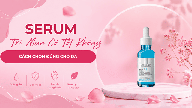 Serum Trị Mụn Có Tốt Không: Cách Chọn Đúng Cho Da